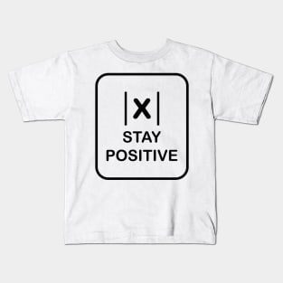 stay positive Kids T-Shirt